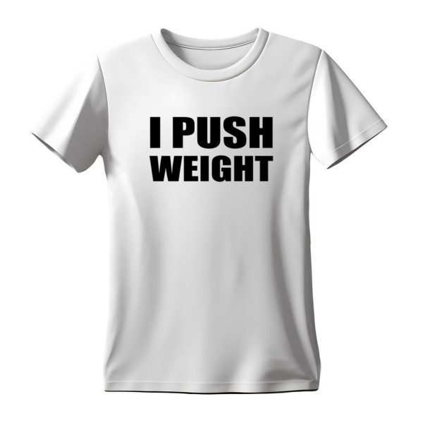 I Push Weight